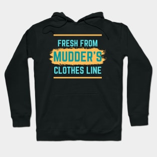 "Fresh From Mudder's Clothes Line" T-Shirt Hoodie